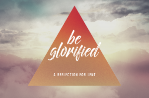 Be Glorified